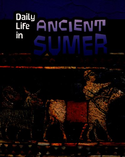Cover for Nick Hunter · Daily Life in Ancient Sumer - Daily Life in Ancient Civilizations (Pocketbok) (2016)