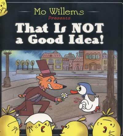 Cover for Mo Willems · That Is Not a Good Idea! (Paperback Book) (2014)
