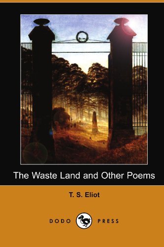 The Waste Land and Other Poems - T. S. Eliot - Kirjat - Dodo Press - 9781406524581 - keskiviikko 28. maaliskuuta 2007