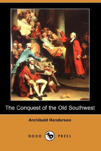 Cover for Archibald Henderson · The Conquest of the Old Southwest (Dodo Press) (Paperback Book) (2007)