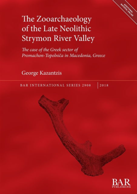 Cover for George Kazantzis · The Zooarchaeology of the Late Neolithic Strymon River Valley (Book) (2018)