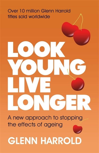 Cover for Glenn Harrold · Look Young, Live Longer: A new approach to reducing the signs of ageing (Paperback Book) (2019)