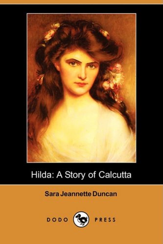 Cover for Sara Jeannette Duncan · Hilda: a Story of Calcutta (Dodo Press) (Paperback Book) (2008)