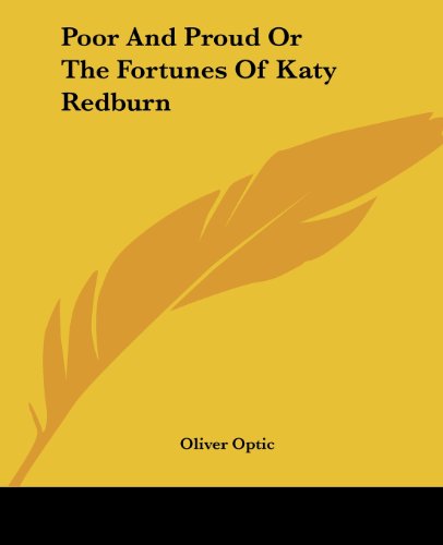 Cover for Oliver Optic · Poor and Proud or the Fortunes of Katy Redburn (Paperback Bog) (2004)