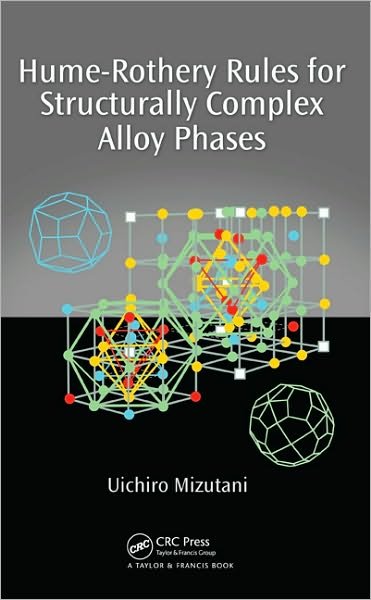 Hume-Rothery Rules for Structurally Complex Alloy Phases - Uichiro Mizutani - Books - Taylor & Francis Inc - 9781420090581 - November 15, 2010