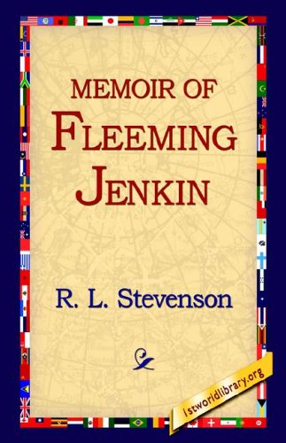 Memoir of Fleeming Jenkin - R. L. Stevenson - Books - 1st World Library - Literary Society - 9781421808581 - October 12, 2005