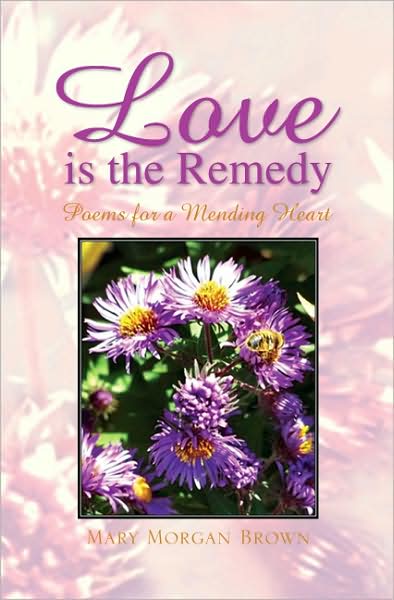 Cover for Mary Morgan Brown · Love Is the Remedy (Book) (2007)