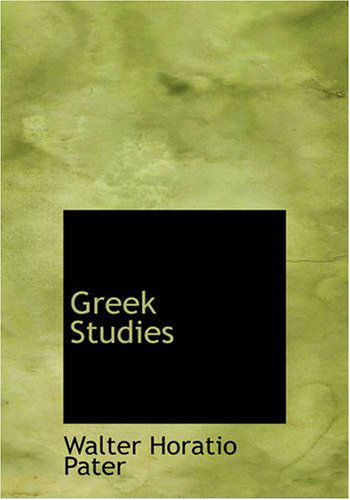 Cover for Walter Horatio Pater · Greek Studies: a Series of Essays (Paperback Book) (2007)