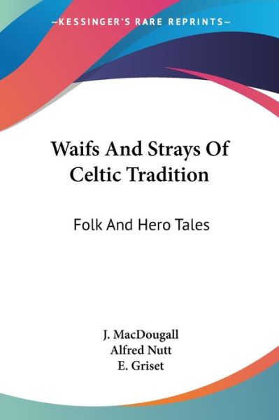Cover for J Macdougall · Waifs and Strays of Celtic Tradition: Folk and Hero Tales (Paperback Book) (2006)
