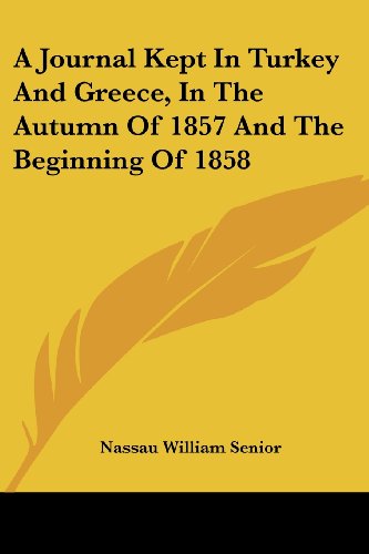 Cover for Nassau William Senior · A Journal Kept in Turkey and Greece, in the Autumn of 1857 and the Beginning of 1858 (Taschenbuch) (2007)