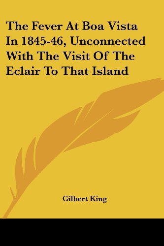 Cover for Gilbert King · The Fever at Boa Vista in 1845-46, Unconnected with the Visit of the Eclair to That Island (Taschenbuch) (2007)