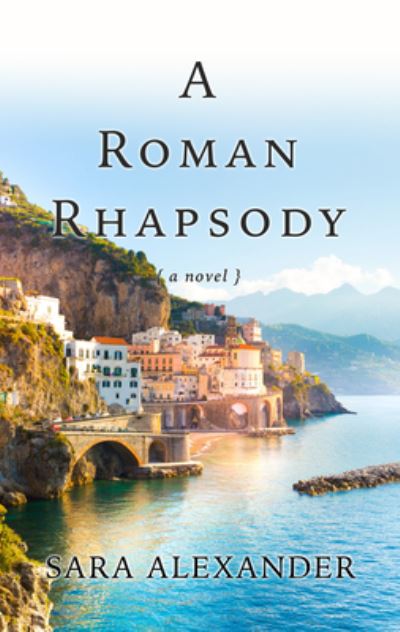 Cover for Sara Alexander · A Roman Rhapsody (Hardcover Book) (2019)