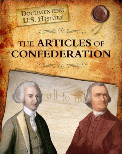 Cover for Liz Sonneborn · The Articles of Confederation (Documenting U.s. History) (Paperback Book) (2012)