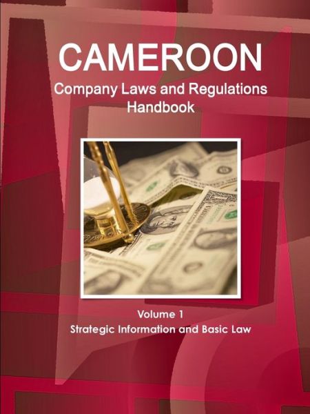 Cover for Inc Ibp · Cameroon Company Laws and Regulations Handbook Volume 1 Strategic Information and Basic Law (Pocketbok) (2018)