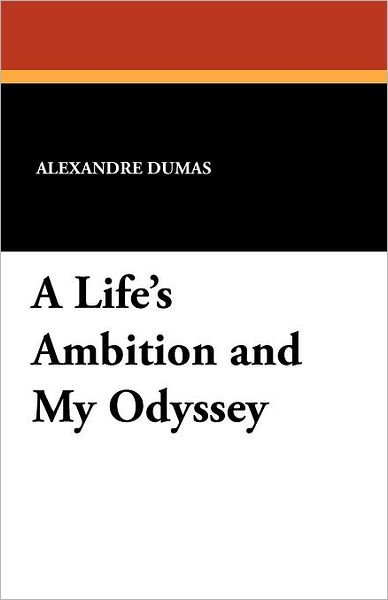 Cover for Alexandre Dumas · A Life's Ambition and My Odyssey (Paperback Bog) (2024)