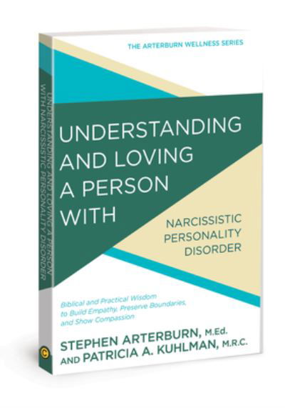 Cover for Stephen Arterburn · Understanding and Loving a Person with Narcissistic Personality Disorder Biblical and Practical Wisdom to Build Empathy, Preserve Boundaries, and Show Compassion (Paperback Book) (2018)