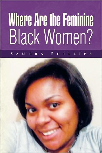 Cover for Sandra Phillips · Where Are the Feminine Black Women? (Paperback Book) (2009)