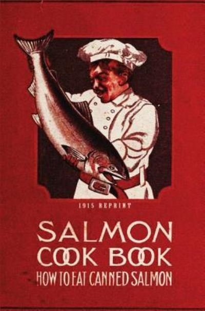 Cover for Ross Brown · Salmon Cookbook 1915 Reprint (Paperback Bog) (2008)