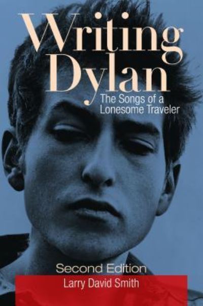 Cover for Larry David Smith · Writing Dylan: The Songs of a Lonesome Traveler (Hardcover Book) (2018)