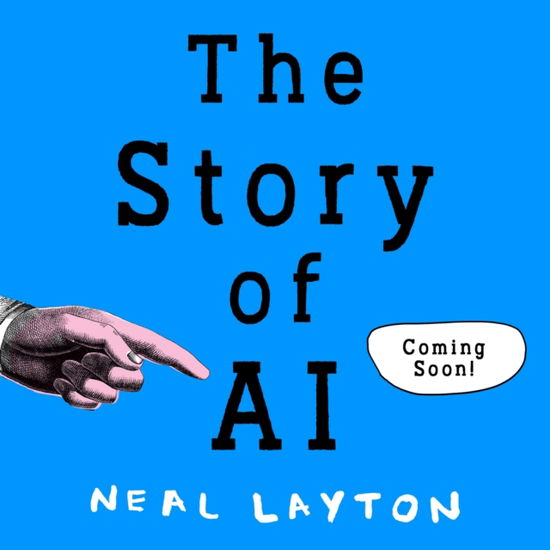 What is AI?: The curious kid's guide to artificial intelligence - Neal Layton - Bøger - Hachette Children's Group - 9781444975581 - 4. juli 2024