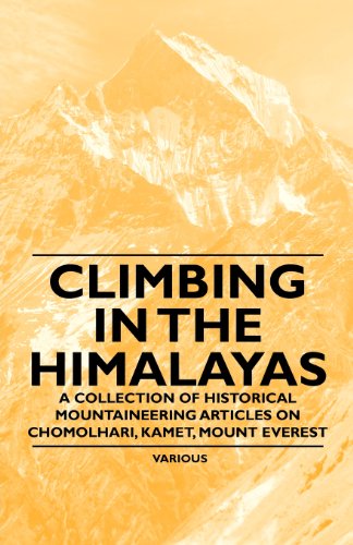 Cover for Climbing in the Himalayas - a Collection of Historical Mountaineering Articles on Chomolhari, Kamet, Mount Everest and Other Peaks of the Himalayas (Paperback Book) (2011)