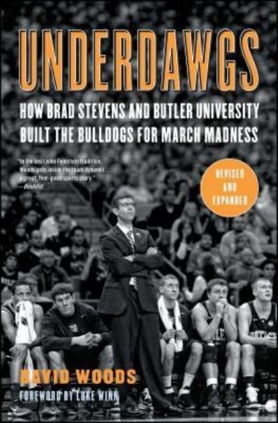 Cover for David Woods · Underdawgs: How Brad Stevens and Butler University Built the Bulldogs for March Madness (Paperback Bog) (2012)