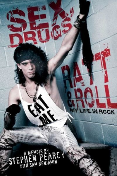 Cover for Stephen Pearcy · Sex. Drugs. Ratt &amp; Roll. My Life In Rock (Bok) [Reprint edition] (2014)