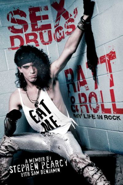 Cover for Stephen Pearcy · Sex. Drugs. Ratt &amp; Roll. My Life In Rock (Bok) [Reprint edition] (2014)