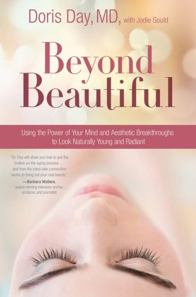 Beyond Beautiful: Using the Power of Your Mind and Aesthetic Breakthroughs to Look Naturally Young and Radiant - Doris Day - Bücher - Center Street - 9781455542581 - 2. Januar 2018