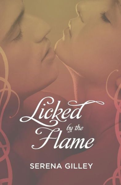Cover for Serena Gilley · Licked by the Flame (Paperback Book) (2015)