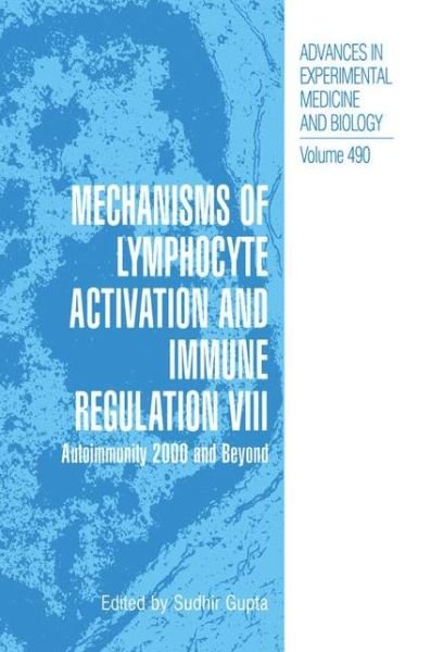 Cover for Sudhir Gupta · Mechanisms of Lymphocyte Activation and Immune Regulation VIII: Autoimmunity 2000 and Beyond - Advances in Experimental Medicine and Biology (Paperback Book) [Softcover reprint of the original 1st ed. 2001 edition] (2012)