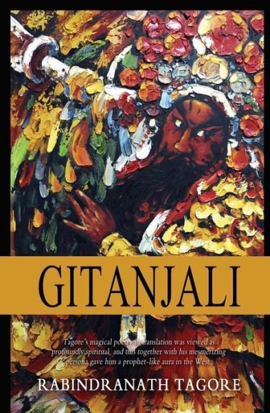 Gitanjali - Rabindranath Tagore - Livres - Createspace Independent Publishing Platf - 9781463727581 - 8 août 2011