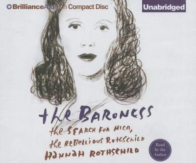 Cover for Hannah Rothschild · The Baroness The Search for Nica, the Rebellious Rothschild (CD) (2014)
