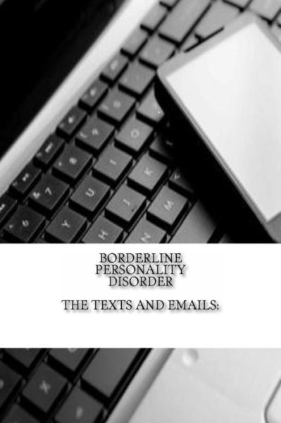 Cover for J C · Borderline Personality Disorder, the Texts and Emails: the Texts and Emails (Taschenbuch) (2014)