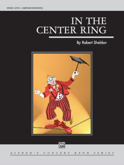 In the Center Ring - Robert Sheldon - Books - Alfred Music - 9781470657581 - March 1, 2005