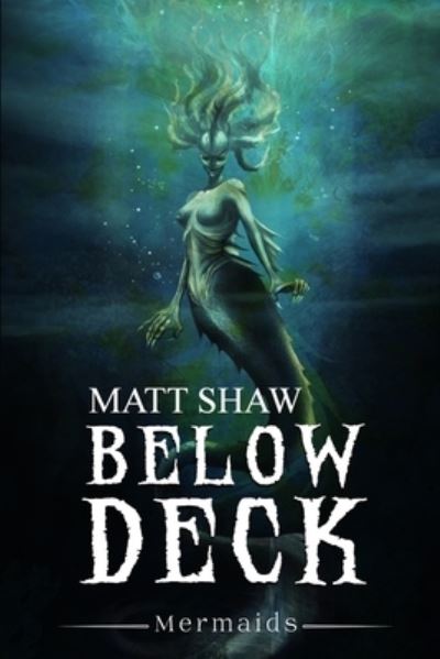 Below Deck - Matt Shaw - Books - Lulu Press, Inc. - 9781471720581 - April 21, 2022