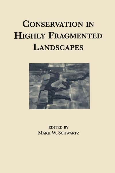Cover for Mark Schwartz · Conservation in Highly Fragmented Landscapes (Paperback Book) [Softcover reprint of the original 1st ed. 1997 edition] (2012)