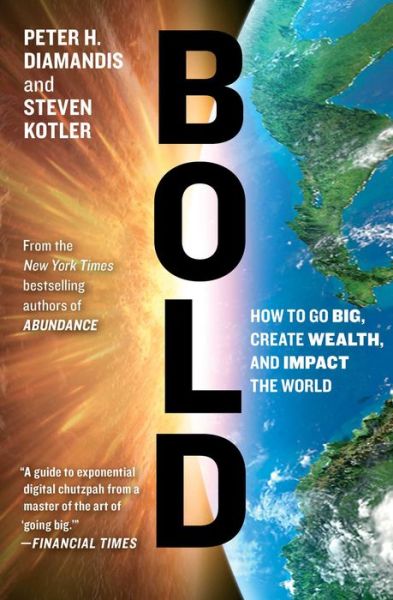 Cover for Peter H. Diamandis · Bold: How to Go Big, Create Wealth and Impact the World - Exponential Technology Series (Paperback Bog) (2016)