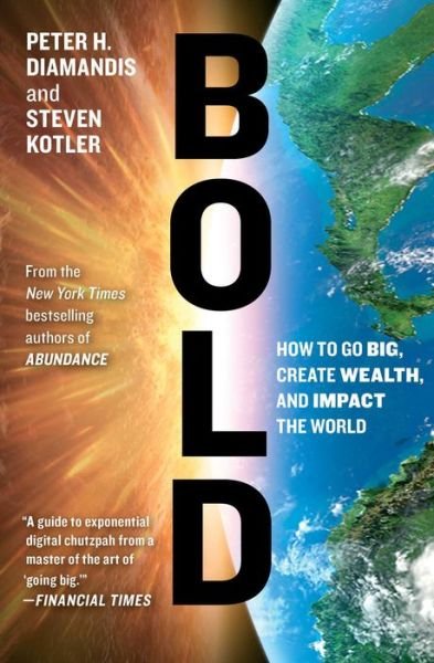 Cover for Peter H. Diamandis · Bold: How to Go Big, Create Wealth and Impact the World - Exponential Technology Series (Paperback Book) (2017)
