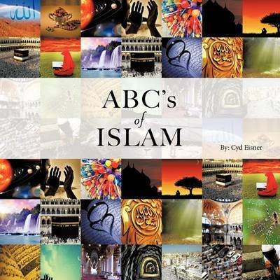 Abc's of Islam - Cyd Eisner - Books - Authorhouse - 9781477278581 - October 19, 2012