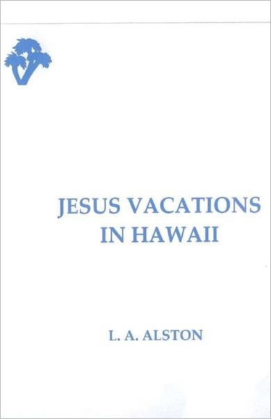 Cover for L a Alston · Jesus Vacations in Hawaii (Pocketbok) (2012)