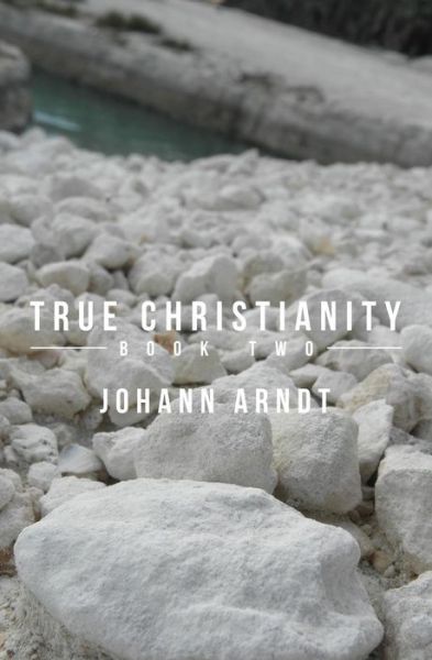 Cover for Johann Arndt · True Christianity: Book Two (Paperback Book) (2012)