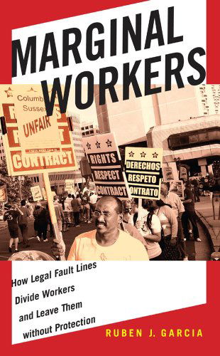 Cover for Ruben J. Garcia · Marginal Workers: How Legal Fault Lines Divide Workers and Leave Them without Protection - Citizenship and Migration in the Americas (Pocketbok) (2013)