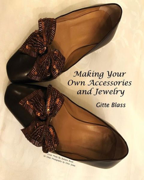 Making Your Own Accessories and Jewelry - Gitte Blass - Böcker - Dorrance Publishing Co. - 9781480940581 - 17 juli 2017