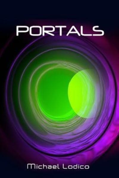 Portals - Michael Lodico - Livros - ROSEDOG BOOKS - 9781480995581 - 4 de abril de 2019