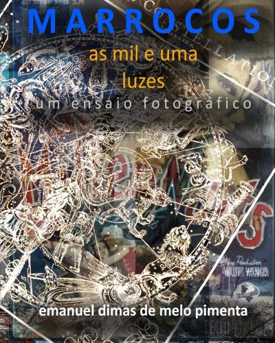 Marrocos: As Mil E Uma Luzes - Emanuel Dimas De Melo Pimenta - Livros - CreateSpace Independent Publishing Platf - 9781481055581 - 25 de novembro de 2012