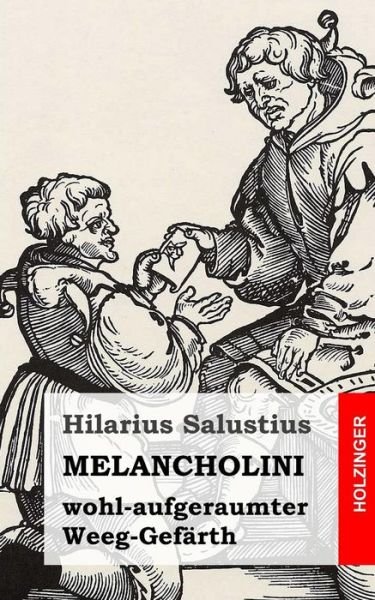 Cover for Hilarius Salustius · Melancholini - Wohl-aufgeraumter - Weeg-gefarth (Taschenbuch) (2013)
