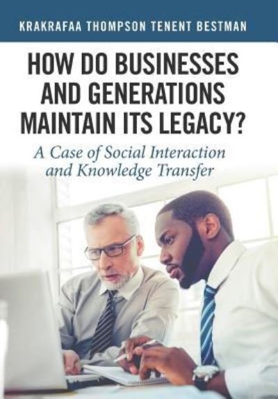 Cover for Krakrafaa Thompson Tenent Bestman · How Do Businesses and Generations Maintain Its Legacy? (Hardcover bog) (2018)