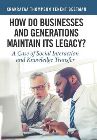 Cover for Krakrafaa Thompson Tenent Bestman · How Do Businesses and Generations Maintain Its Legacy? (Hardcover Book) (2018)