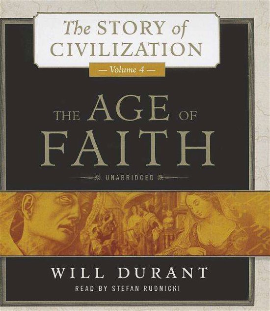 Cover for Will Durant · The Age of Faith: a History of Medieval Civilization (Christian, Islamic, and Judaic) from Constantine to Dante, A.d. 325  1300  (The Story of Civilization Series, Volume 4) (Lydbok (CD)) [Unabridged edition] (2014)